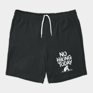 No hiking today Shorts