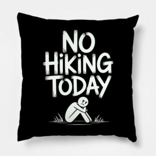 No hiking today Pillow