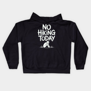 No hiking today Kids Hoodie