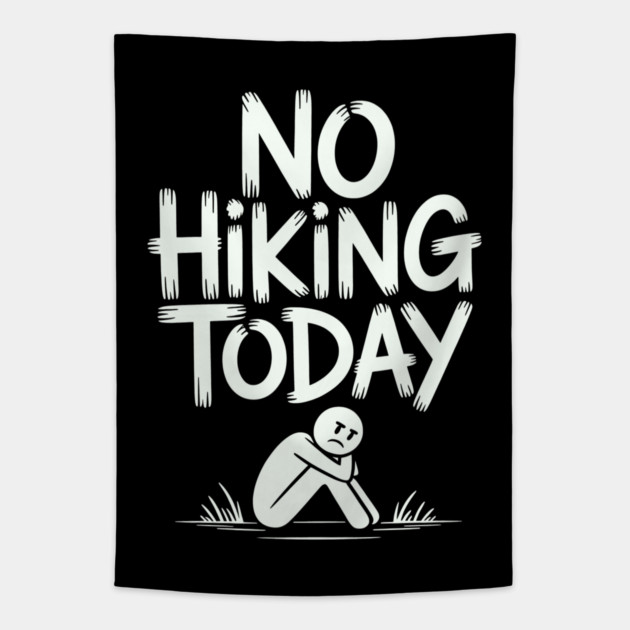 No hiking today Tapestry by CreativeSage