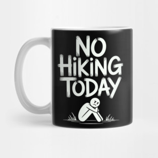 No hiking today Mug