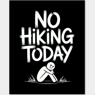 No hiking today Posters and Art