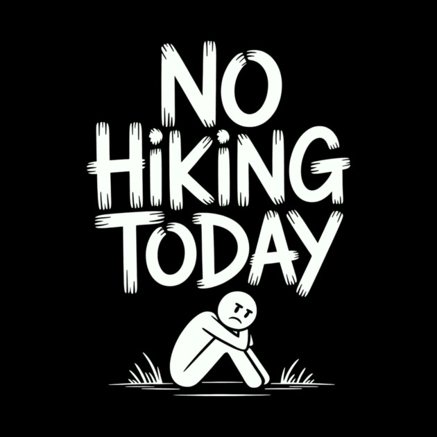 No hiking today by CreativeSage