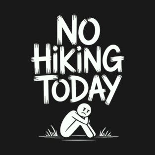 No hiking today T-Shirt