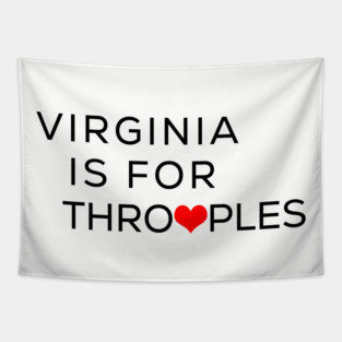 Virginia is for Throuples - Parody of Virginia is for Lovers - Funny State Slogan Satire Tapestry