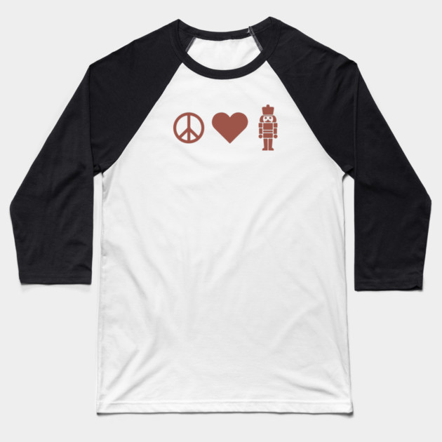 Peace Love Nutcracker Baseball T-Shirt by CreativeSage
