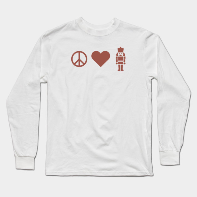 Peace Love Nutcracker Long Sleeve T-Shirt by CreativeSage