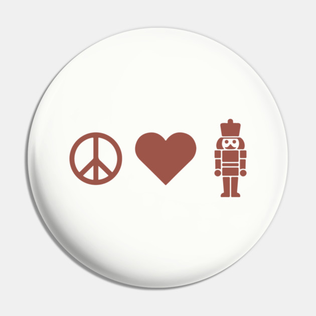 Peace Love Nutcracker Pin by CreativeSage