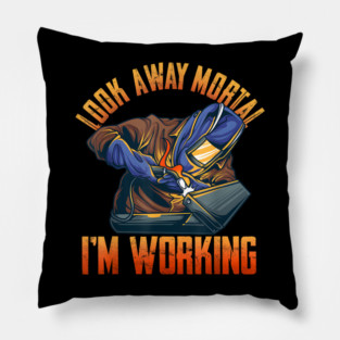 Look Away Mortal I'm Working, Welding, Metal Work, Funny Welder, Welding Dad, Welding Pillow
