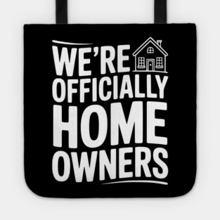 We're Officially Homeowners Tote