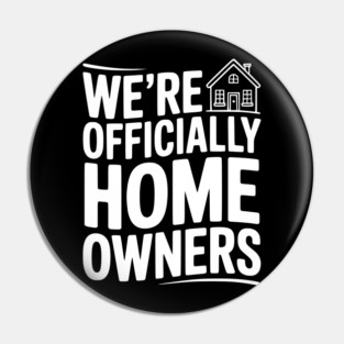 We're Officially Homeowners Pin