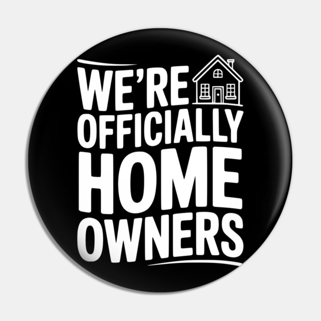 We're Officially Homeowners Pin by Frank Ring