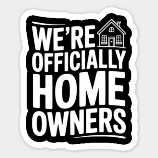 We're Officially Homeowners Magnet