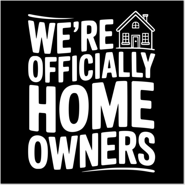 We're Officially Homeowners Wall Art by Frank Ring