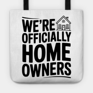 We're Officially Homeowners Tote