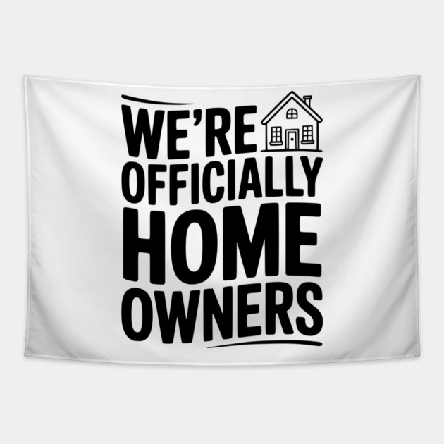 We're Officially Homeowners Tapestry by Frank Ring