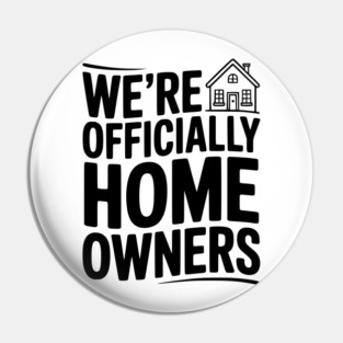 We're Officially Homeowners Pin