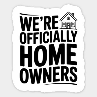 We're Officially Homeowners Magnet