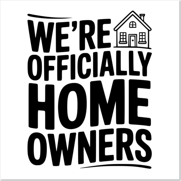 We're Officially Homeowners Wall Art by Frank Ring