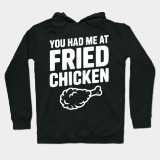 You Had Me at Fried Chicken Hoodie