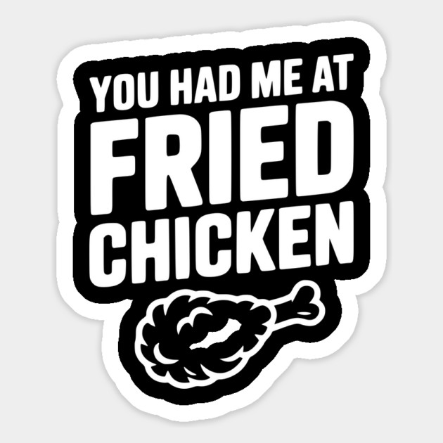 You Had Me at Fried Chicken Magnet by Frank Ring