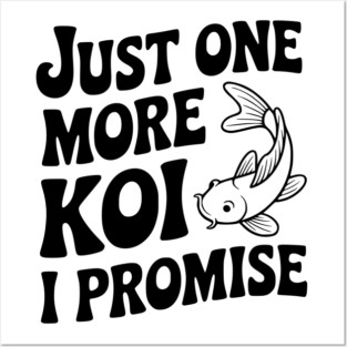 Just One More Koi I Promise Posters and Art