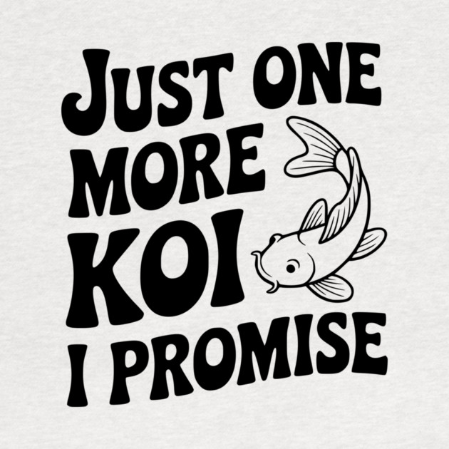 Just One More Koi I Promise by Frank Ring