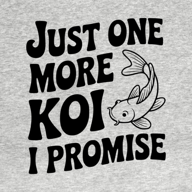 Just One More Koi I Promise by Frank Ring