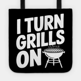 I Turn Grills On Tote