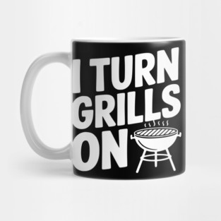 I Turn Grills On Mug