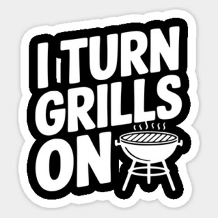 I Turn Grills On Magnet