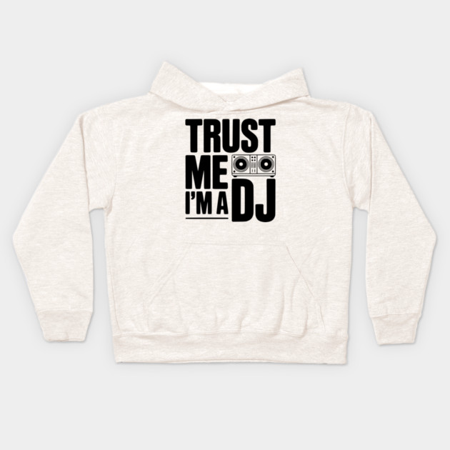 Trust Me I'm a DJ Kids Hoodie by Frank Ring