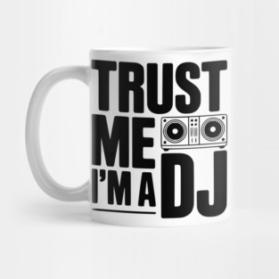 Trust Me I'm a DJ Mug