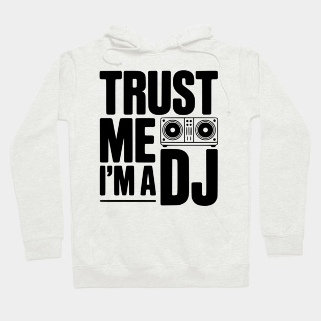 Trust Me I'm a DJ Hoodie by Frank Ring