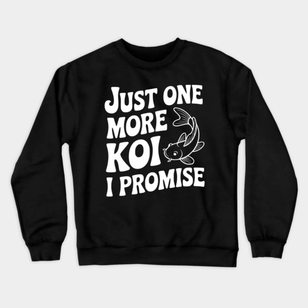 Just One More Koi I Promise Crewneck Sweatshirt by Frank Ring