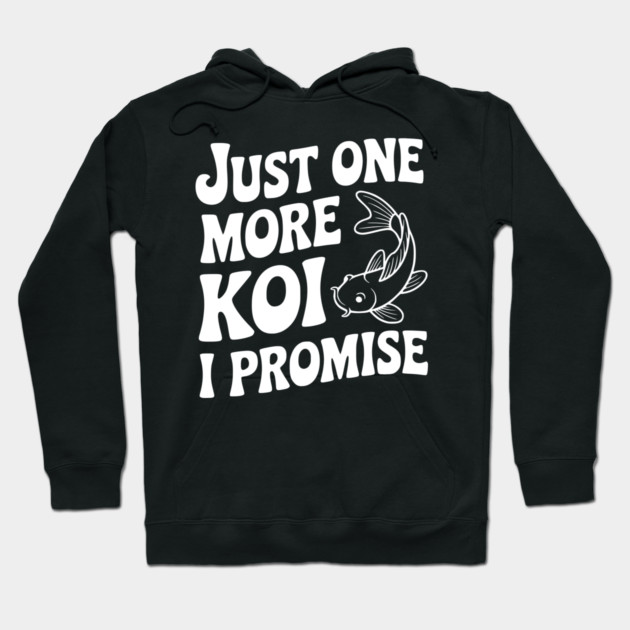 Just One More Koi I Promise Hoodie by Frank Ring