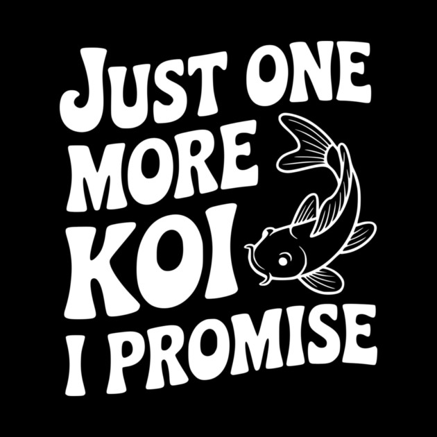 Just One More Koi I Promise by Frank Ring