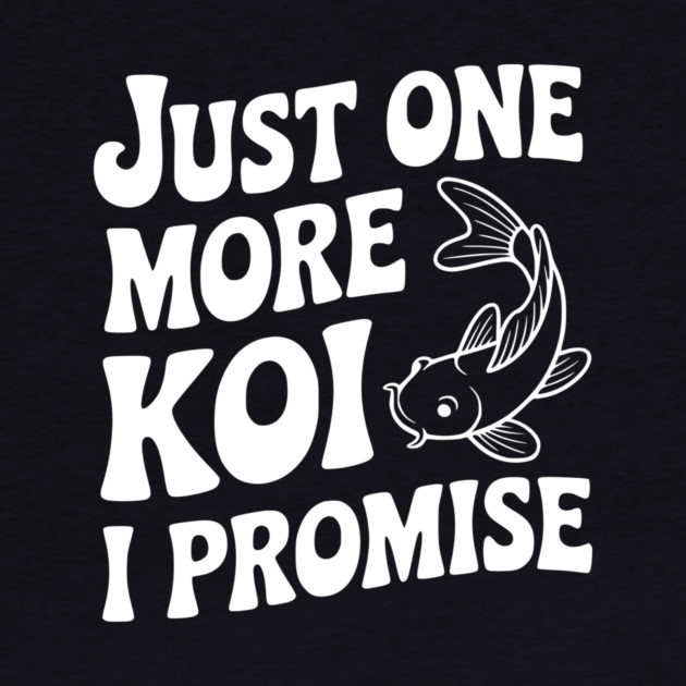Just One More Koi I Promise by Frank Ring