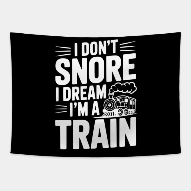 I Don't Snore I Dream I'm a Train Tapestry by Frank Ring