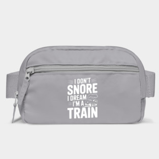 I Don't Snore I Dream I'm a Train Bag