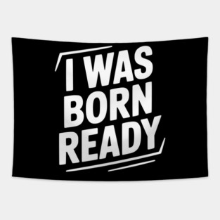 I Was Born Ready Tapestry