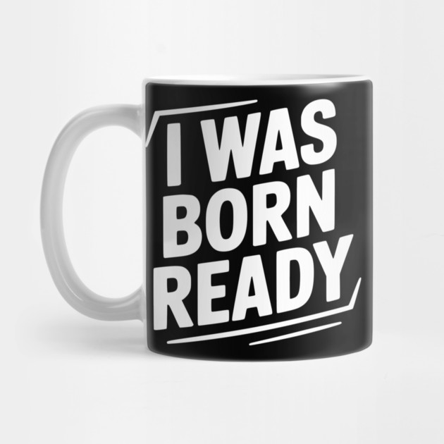 I Was Born Ready by Frank Ring