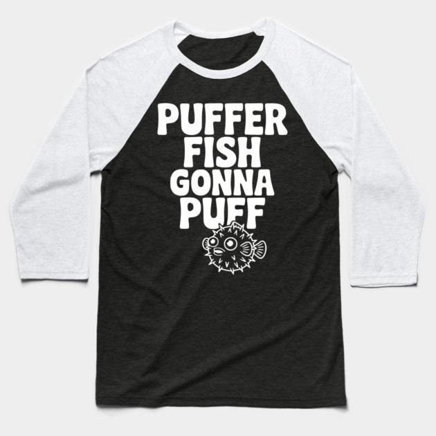 Puffer Fish Gonna Puff Baseball T-Shirt by Frank Ring