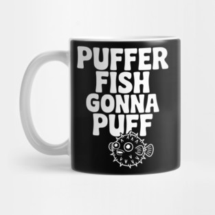 Puffer Fish Gonna Puff Mug