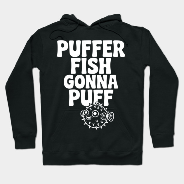 Puffer Fish Gonna Puff Hoodie by Frank Ring