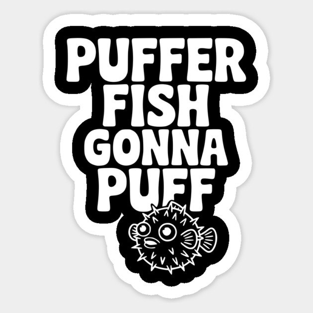 Puffer Fish Gonna Puff Sticker by Frank Ring