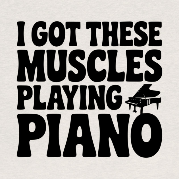 I Got These Muscles Playing Piano by Frank Ring