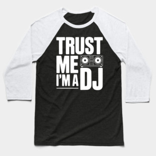 Trust Me I'm a DJ Baseball T-Shirt