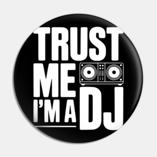 Trust Me I'm a DJ Pin