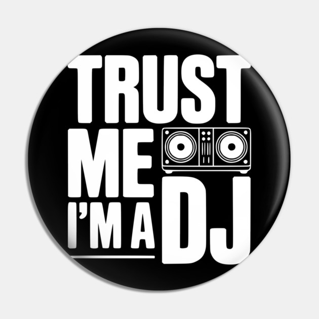 Trust Me I'm a DJ Pin by Frank Ring